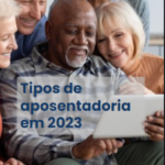 Tipos de aposentadoria em 2023